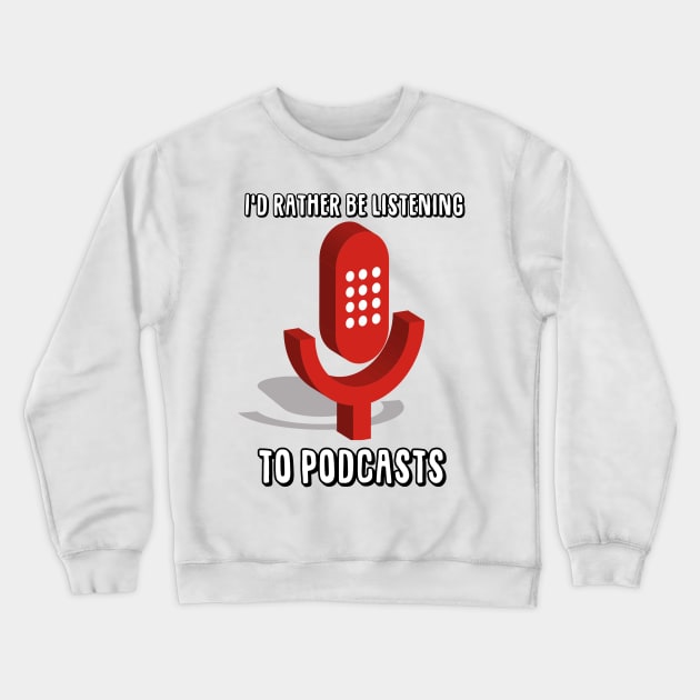 Podcasts Crewneck Sweatshirt by Darksun's Designs